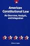 American Constitutional Law: An Overview, Analysis, and Integration