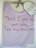 Think I get my own way, see my mummy' lilac 2-3 yrs short sleeve tee t-shirt