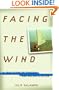 Facing the Wind: A True Story of Tragedy and Reconciliation