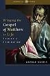 Bringing the Gospel of Matthew To Life: Insight & Inspiration