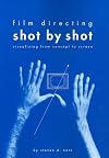 Film Directing Shot by Shot: Visualizing from Concept to Screen (Michael Wiese Productions)