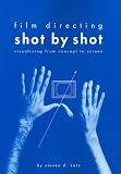 Film Directing Shot by Shot: Visualizing from Concept to Screen (Michael Wiese Productions)