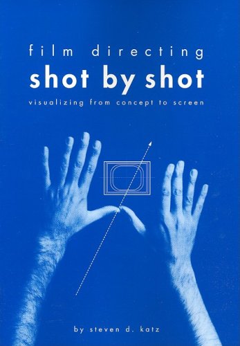 Film Directing: Shot by Shot: Visualizing from Concept to Screen (Michael Wiese Productions)