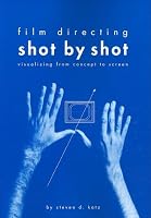 Film Directing: Shot by Shot: Visualizing from Concept to Screen (Michael Wiese Productions)