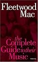 The Complete Guide to the Music of "Fleetwood Mac" (Complete Guide to Their Music)