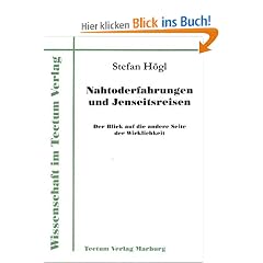 Nahtoderfahrungen und Jenseitsreisen. Der Blick auf die andere Seite der Wirklichkeit