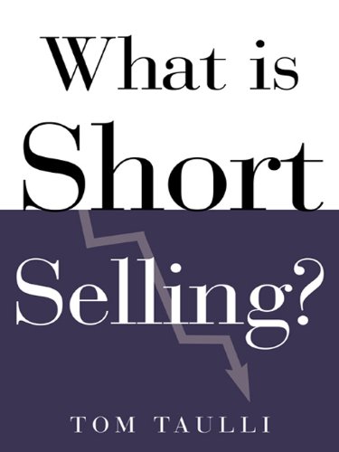 What Is Short Selling? (What Is the What Is . . . Series)
