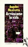 Arrancame la Vida