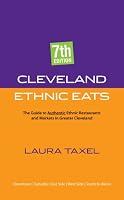 Cleveland Ethnic Eats: The Guide to Authentic Ethnic Restaurants And Markets in Greater Cleveland (Cleveland Ethnic Eats)