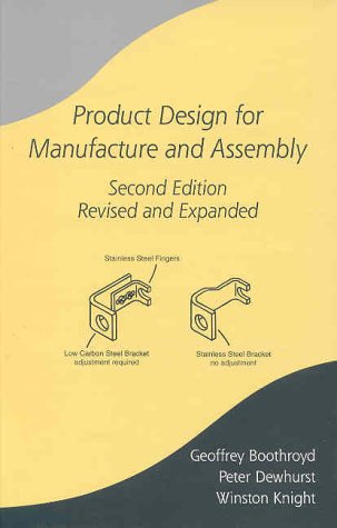 Product Design for Manufacture and Assembly (Manufacturing Engineering & Materials Processing Series)