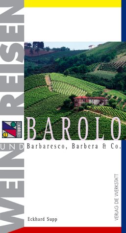 Die Werkstatt Wein und Reisen. Barolo. Barbaresco, Barbera und Co