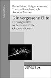 Produkt-Bild: Die vergessene Elite: F&uuml;hrungskr&auml;fte in gemeinn&uuml;tzigen Organisationen (Juventa Materialien)