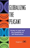 Globalizing the Peasant: Access to Land and the Possibility of Self-Realization