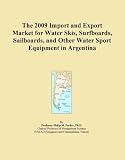 The 2009 Import and Export Market for Water Skis, Surfboards, Sailboards, and Other Water Sport Equipment in Argentina