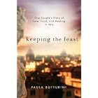 Keeping the Feast: One Couple's Story of Love, Food, and Healing in Italy by Paula Butturini