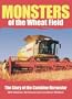 Monsters Of The Wheat Field: The Story Of The Combine Harvester