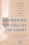 Answering the Call of the Court: How Justices and Litigants Set the Supreme Court Agenda (Constitutionalism and Democracy)