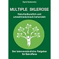Multiple Sklerose - Naturheilkundlich und umweltmedizinisch behandeln: Der laienverst�ndliche Ratgeber f�r Betroffene