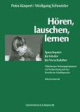H&ouml;ren, lauschen, lernen - Sprachspiele f&uuml;r Kinder im Vorschulalter - W&uuml;rzburger Trainingsprogramm zur Vorbereitung auf den Erwerb der Schriftsprache: .. - Der Psychoanalytischen Psychosentherapie) - Petra K&uuml;spert, Wolfgang Schneider