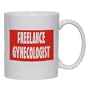 FREELANCE GYNECOLOGIST Mug for Coffee / Hot Beverage (choice of sizes and colors)