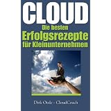 Cloud - Die besten Erfolgsrezepte f�r Kleinunternehmenvon "Dirk Oede"