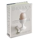 Delia's Complete How to Cook: Both a Guide for Beginners and a Tried and Tested Recipe Collection for Life