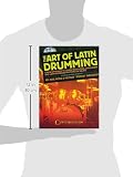 Read The Art of Latin Drumming: A New Approach to Learn Traditional
Afro-Cuban and Latin American Rhythms on Drums on-line