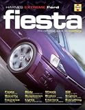 Ford Fiesta: The Definitive Guide to Modifying (Haynes "MaxPower")