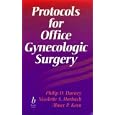 Protocols for Office Gynecologic Surgery (Protocols in Obstetrics and Gynecology) by  Philip D., M.D. Darney, Nicolette S. Horbach, and Abner Paul Korn