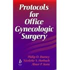 Protocols for Office Gynecologic Surgery (Protocols in Obstetrics and Gynecology) by  Philip D., M.D. Darney, Nicolette S. Horbach, and Abner Paul Korn