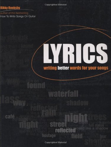 Buy Lyrics: Writing Better Words for Your Songs (Songwriting):  Rikky Rooksby,