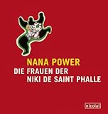Nana Power - Die Frauen der Niki de Saint Phalle. - Niki de Saint Phalle