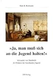 Review SH-Verlag  / Ja, man muss sich an die Jugend halten!: Alexander von Humboldt als Forderer der forschenden Jugend