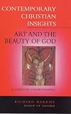 Art and the Beauty of God: A Christian Understanding (Contemporary Christian Insights)