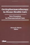 Review Informa HealthCare  / Geriopharmacotherapy in Home Health Care: New Frontiers in Pharmaceutical Care