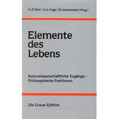 Elemente des Lebens: Naturwissenschaftliche Zug�nge - Philosophische Positionen