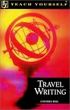 Teach Yourself Travel Writing (Teach Yourself)