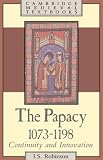 The Papacy, 1073-1198: Continuity and Innovation (Cambridge Medieval Textbooks)