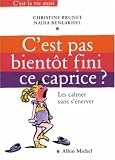 C'est pas bient�t fini ce caprice ? Les calmer sans s'�nerver