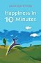 Happiness in 10 Minutes