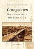 Youngstown:   Postcards From The Steel City  (OH)  (Postcard History Series)