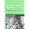 "Planned" Teenage Pregnancy: Perspectives of Young Parents from Disadvantaged Backgrounds