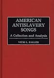 American Antislavery Songs : A Collection And Analysis
