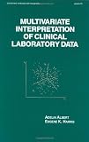Multivariate Interpretation of Clinical Laboratory Data (Statistics:  A Series of Textbooks and Monographs)