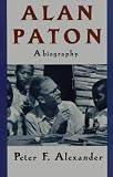 Alan Paton: A Biography