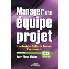 Manager une �quipe projet : Leadership, grilles de lecture, cas concrets (1 CD-ROM inclus)