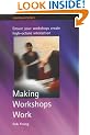 Making Workshops Work: Ensure Your Workshops Create High-octane Interaction (Communicators)
