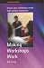 Making Workshops Work: Ensure Your Workshops Create High-octane Interaction (Communicators)