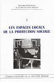 Revue Comité d'histoire de la Sécurité Sociale  / Les espaces locaux de la protection sociale : Etudes offertes au professeur Pierre Guillaume, colloque de Bordeaux, février 2003