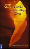 Produkt-Bild: Unsere so lebendige Liebe: Liebesgedichte f&uuml;r &Auml;ltere
